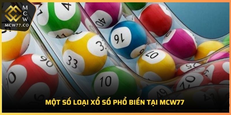 Một số loại xổ số phổ biến tại MCW77
